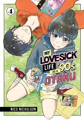 My Lovesick Life as a '90s Otaku 4 - Nico Nicholson