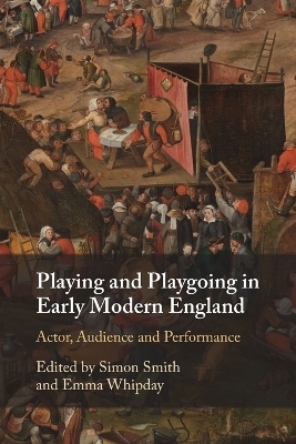 Playing and Playgoing in Early Modern England - 