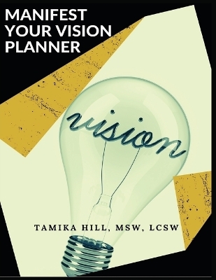 Manifest Your Vision Planner - Tamika Hill