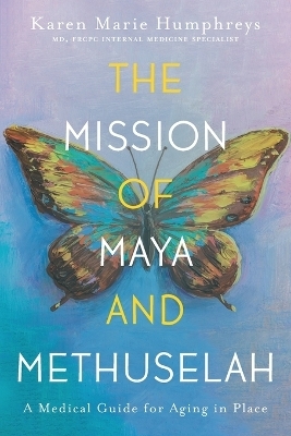 The Mission of Maya and Methuselah - Karen Marie Humphreys