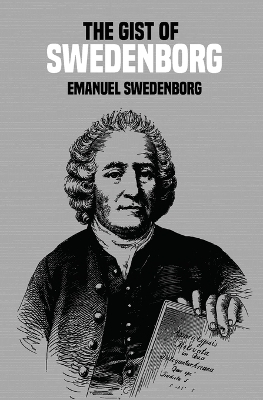 The Gist of Swedenborg - Emanuel Swedenborg