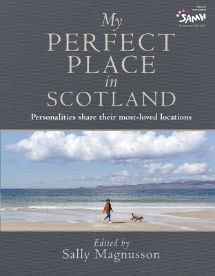 My Perfect Place in Scotland - Sally Magnusson