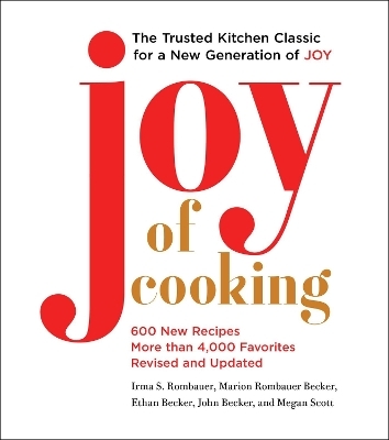 Joy of Cooking - Irma S. Rombauer, Marion Rombauer Becker, Ethan Becker, John Becker, Megan Scott