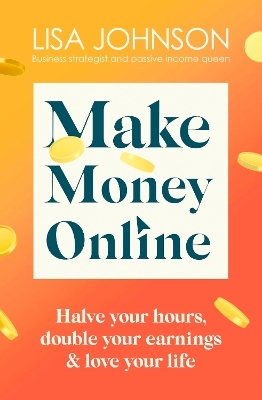 Make Money Online - The Sunday Times bestseller - Lisa Johnson