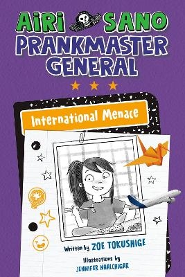 Airi Sano, Prankmaster General: International Menace - Zoe Tokushige