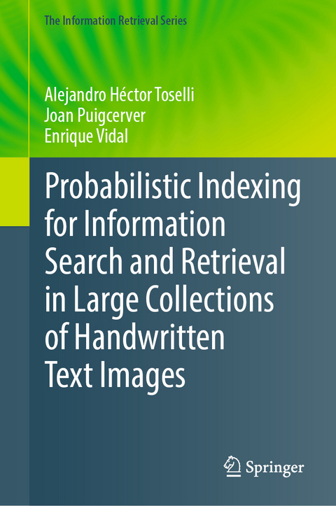 Probabilistic Indexing for Information Search and Retrieval in Large Collections of Handwritten Text Images - Alejandro Héctor Toselli, Joan Puigcerver, Enrique Vidal