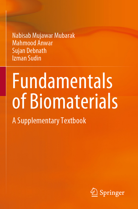 Fundamentals of Biomaterials - Nabisab Mujawar Mubarak, Mahmood Anwar, Sujan Debnath, Izman Sudin