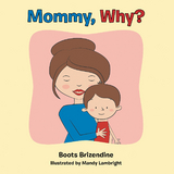 Mommy, Why? -  Boots Brizendine