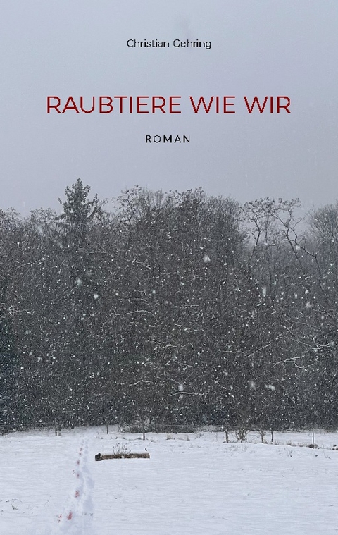 Raubtiere wie wir - Christian Gehring