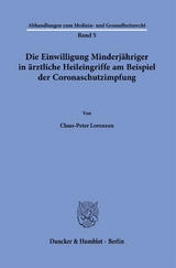 Die Einwilligung Minderjähriger in ärztliche Heileingriffe am Beispiel der Coronaschutzimpfung. - Claus-Peter Lorenzen