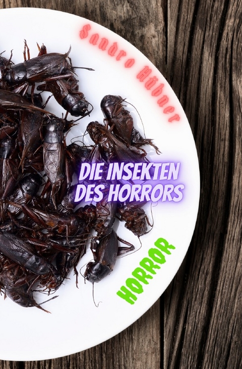 Die Insekten des Horrors - Sandro Hübner