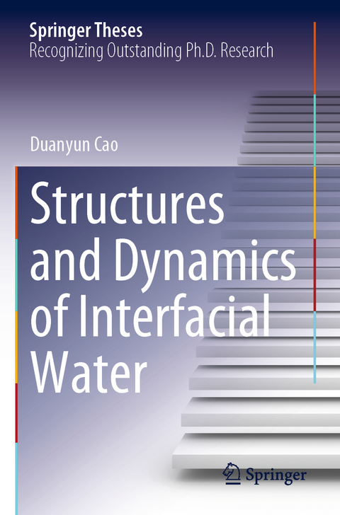 Structures and Dynamics of Interfacial Water - Duanyun Cao