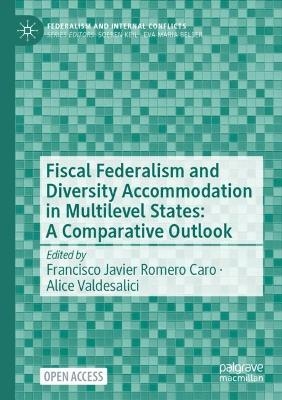 Fiscal Federalism and Diversity Accommodation in Multilevel States: A Comparative Outlook - 