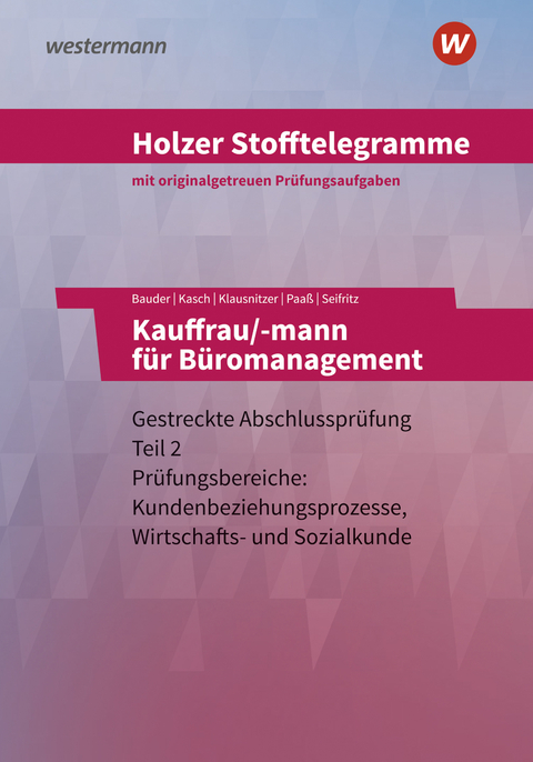 Holzer Stofftelegramme Baden-Württemberg – Kauffrau/-mann für Büromanagement - Christian Seifritz, Thomas Paaß, Markus Bauder, Lars Klausnitzer, Ursula Kasch, Volker Holzer