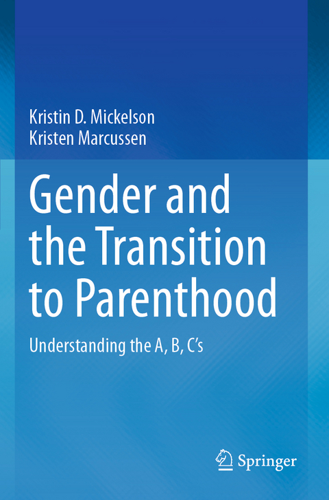 Gender and the Transition to Parenthood - Kristin D. Mickelson, Kristen Marcussen