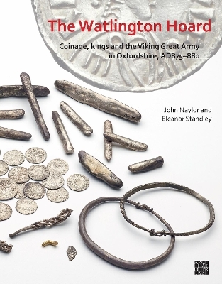 The Watlington Hoard - Dr John Naylor, Dr Eleanor Standley