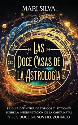 Las doce casas de la astrología - Mari Silva