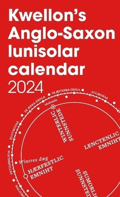 Kwellon's Anglo-Saxon lunisolar calendar 2024 - Henry Wellington