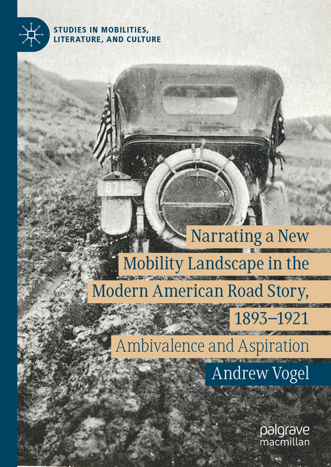 Narrating a New Mobility Landscape in the Modern American Road Story, 1893–1921 - Andrew Vogel