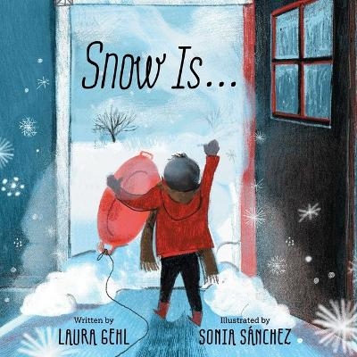 Snow Is... - Laura Gehl