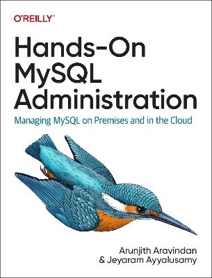 Hands-On MySQL Administration - Arunjith Aravindan, Jeyaram Ayyalusamy