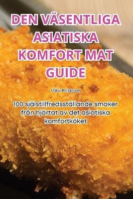 Den Väsentliga Asiatiska Komfort Mat Guide -  Oskar Bengtsson