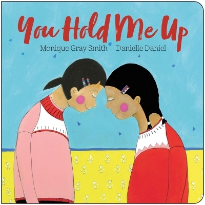 You Hold Me Up - Monique Gray Smith