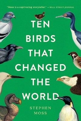 Ten Birds That Changed the World - Stephen Moss