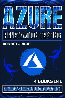 Azure Penetration Testing - Rob Botwright