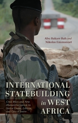 International Statebuilding in West Africa - Abu Bakarr Bah, Nikolas Emmanuel