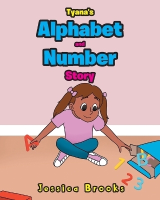 Tyana's Alphabet and Number Story - Jessica Brooks