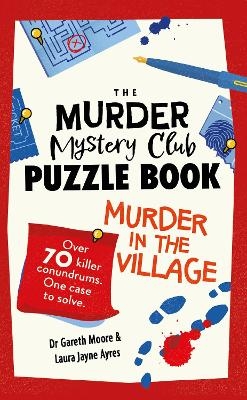 The Murder Mystery Club Puzzle Book: Murder in the Village - Gareth Moore, Laura Jayne Ayres