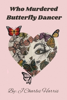 Who Murdered Butterfly Dancer - J Charles Harris