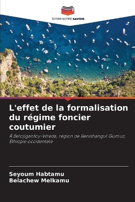 L'effet de la formalisation du régime foncier coutumier - Seyoum Habtamu, Belachew Melkamu