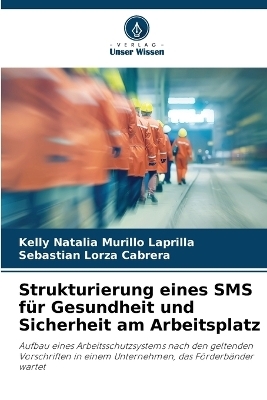 Strukturierung eines SMS f�r Gesundheit und Sicherheit am Arbeitsplatz - Kelly Natalia Murillo Laprilla, Sebastian Lorza Cabrera