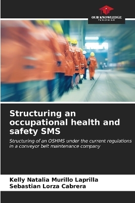 Structuring an occupational health and safety SMS - Kelly Natalia Murillo Laprilla, Sebastian Lorza Cabrera