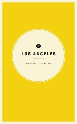 Wildsam Field Guides: Los Angeles - 