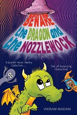 Beware the Dragon and the Nozzlewock - Vikram Madan