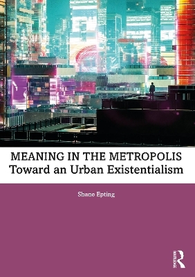 Meaning in the Metropolis - Shane Epting