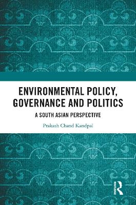 Environmental Policy, Governance and Politics - Prakash Chand Kandpal