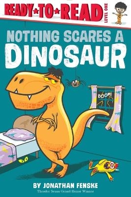 Nothing Scares a Dinosaur -  FENSKE JONATHAN