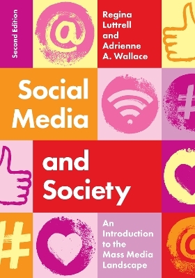 Social Media and Society - Regina Luttrell, Adrienne A. Wallace