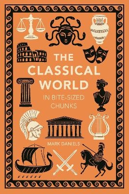 The Classical World in Bite-sized Chunks - Mark Daniels