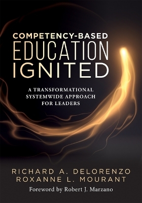 Competency-Based Education Ignited - Richard A Delorenzo, Roxanne L Mourant