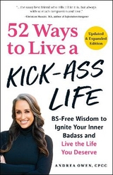 52 Ways to Live a Kick-Ass Life, Updated & Expanded Edition - Owen, Andrea