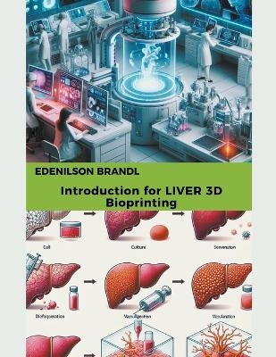 Introduction for LIVER 3D Bioprinting - Edenilson Brandl