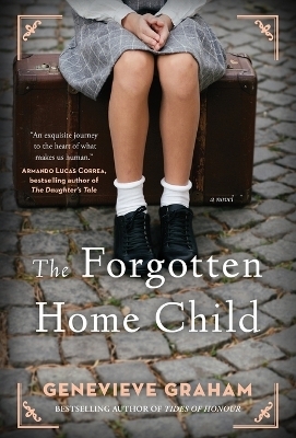 The Forgotten Home Child - Genevieve Graham