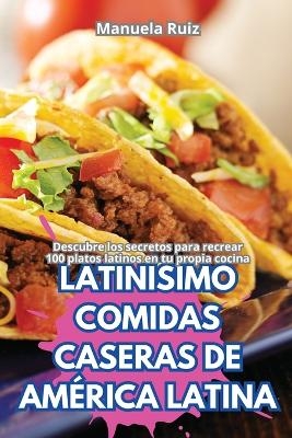 Latinísimo Comidas Caseras de América Latina -  Manuela Ruiz