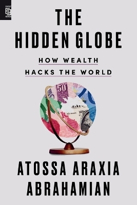 The Hidden Globe - Atossa Araxia Abrahamian