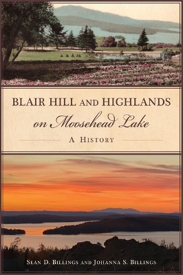 Blair Hill and Highlands on Moosehead Lake - Sean Billings, Johanna Billings